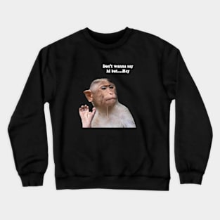 Funny Monkey Crewneck Sweatshirt